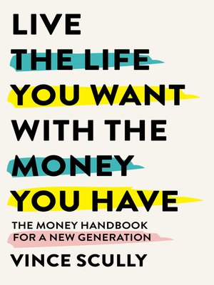 cover image of Live the Life You Want with the Money You Have